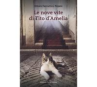 Le nove vite di Tito d'Amelia (Electi)