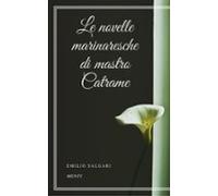 Le Novelle Marinaresche Di Mastro Catrame (ebook)