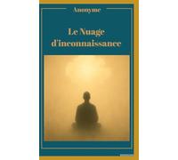 Le Nuage d'inconnaissance: Nouvelle traduction inédite et actualisée