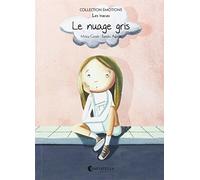 Le nuage gris: Émotions 6 (les tracas) (Collection Émotions (francés))