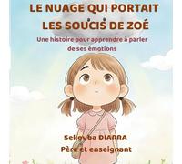 Le Nuage qui portait les soucis de Zoé: Une histoire pour apprendre à parler de ses émotions