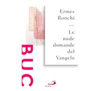 Le nude domande del Vangelo. Meditazioni proposte a Papa Francesco e alla Curia romana (Biblioteca universale cristiana)