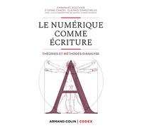Le numérique comme écriture: Théories et méthodes d'analyse