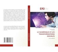 LE NUMÉRIQUE ET LES TRANSFORMATIONS SOCIALES: Livre collectif