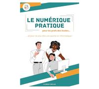 Le numérique pratique: pour les profs des écoles