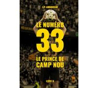 Le Numéro 33 - Le Prince du Camp Nou: Un roman d'amour, de football et de rédemption (Les Inébranlables)