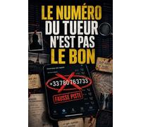 LE NUMÉRO DU TUEUR N’EST PAS LE BON: 10 000 numéros, 20 indices et 1 seul contact à retrouver | Livrejeu d’enquête logique à résoudre au stylo