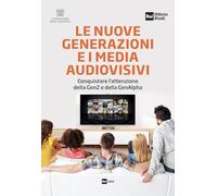 Le nuove generazioni e i media audiovisivi. Conquistare l'attenzione della GenZ e della GenAlpha