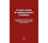 Le nuove norme di amministrazione economica. Un'economia al servizio del carisma e della missione tra diritto proprio e diritto universale. Atti del Convegno (Ariccia, 11-14 dicembre 2023)