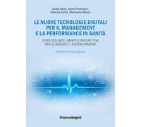 Le nuove tecnologie digitali per il management e la performance in sanità. Stato dell'arte, impatti e prospettive per le aziende e i sistemi sanitari (Università-Economia)