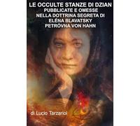 Le occulte stanze di Dzian pubblicate e omesse nella Dottrina Segreta di Eléna Blavatsky Petróvna von Hahn. Il vero significato del fiore di loto