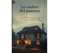 LE OMBRE DEL PASSATO: "Le ombre del passato ci ricordano che ogni esperienza, buona o cattiva, contribuisce a plasmare chi siamo oggi."