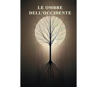 Le Ombre dell’Occidente: Un viaggio tra le cicatrici della civiltà