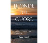 Le onde del Cuore: Quando l'amore sa ritrovarti