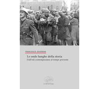 Le onde lunghe della storia. Dall'età contemporanea al tempo presente (la Storia/le Storie)