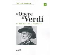 Le opere di Verdi. Da Don Carlos a Falstaff (Vol. 3) (Biblioteca di cultura musicale)