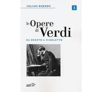 Le opere di Verdi. Da Oberto a Rigoletto (Vol. 1) (Biblioteca di cultura musicale)