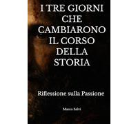Le ore che cambiarono il corso della storia: Riflessione sulla Passione