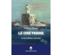 Le ore ferme. La saga dei Deiana e altre storie (La memoria)