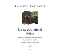 Le orecchie di Meo: Storia di quei ragazzi intelligenti che amano lo studio come il fumo negli occhi (1908) (edición italiana)