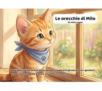 Le orecchie di Milo: Una dolcissima storia illustrata per imparare ad ascoltare - con gioco interattivo, guida per genitori e pagina da colorare finale.