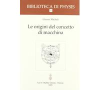 Le origini del concetto di macchina (Biblioteca di Physis)