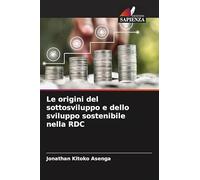 Le origini del sottosviluppo e dello sviluppo sostenibile nella RDC