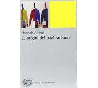 Le origini del totalitarismo (Piccola biblioteca Einaudi. Nuova serie)