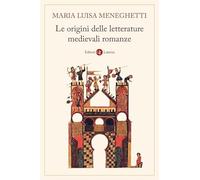 Le origini delle letterature medievali romanze. Storia delle letterature medievali romanze. Nuova ediz. (Manuali Laterza)