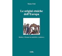 Le origini etniche dell'Europa. Barbari e romani tra antichità e Medioevo (Altomedioevo)