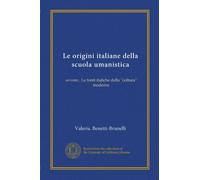 Le origini italiane della scuola umanistica: ovvero , Le fonti italiche della "coltura" moderna
