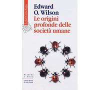 Le origini profonde delle società umane (Scienza e idee)