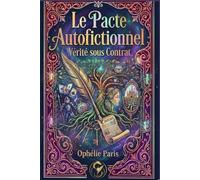 Le pacte autofictionnel: Vérité sous contrat (Écrire sa légende)