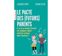 Le pacte des (futurs) parents: Et si on se mettait d'accord (sur quelques règles) avant de se lancer dans l'aventure ?