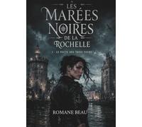 Le Pacte des Trois Tours: Tome 1 - Les Marées Noires de La Rochelle