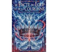 Le Pacte du Loup et de la Couronne: Tome III - Le Réaccord des Couronnes