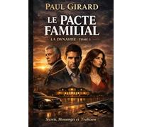 LE PACTE FAMILIAL: Un thriller psychologique familial à suspense extrême, au cœur des secrets, des mensonges et des trahisons).NOUVEAUTÉ (LA DYNASTIE)