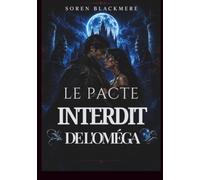 LE PACTE INTERDIT DE L'OMÉGA: Un roman de fantasy sombre sur le pouvoir, la trahison et le désir.
