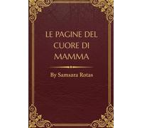 LE PAGINE DEL CUORE DI MAMMA: BY SAMSARA ROTAS
