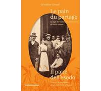Le pain du partage. La saga des boulangers piémontais de Niella Tanaro- Il pane dell'esodo. Un secolo d’emigrazione dei pionieri dell’arte bianca. Ediz. bilingue