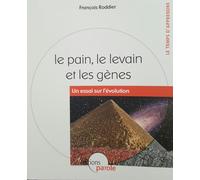 Le pain, le levain et les gènes: Un essai sur l'évolution