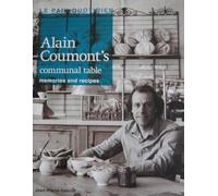 Le Pain Quotidien - Alain Coumont's Communal Table - Memories and Recipes