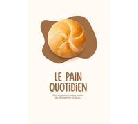 Le Pain Quotidien: Ton carnet pour tes notes du dimanche et plus.. (Le Pain Quotidien - Pour ta marche avec Dieu)