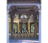 Le Palais de l'Elysée: Architecture, décor et ameublement