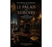 Le Palais des Mirroirs (Les enquêtes de Gaspard Valcourt et Miss Hortense)