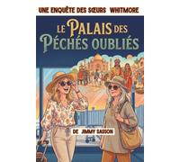 Le Palais Des Péchés Oubliés: Un cosy mystery historique - Deux sœurs détectives amatrices élucident un empoisonnement royal vieux de trois cents ans ... au cœur de Jaipur, la ville rose de l'Inde