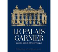 Le Palais Garnier: 150 ans d'un théâtre mythique