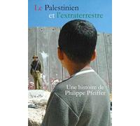 Le Palestinien et l'extraterrestre: Une histoire