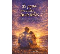Le papa aux ailes invisibles: une histoire émouvante à offrir en cadeau pour la féte des péres