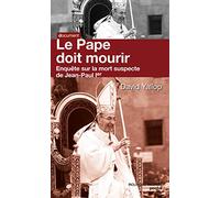 Le pape doit mourir: Enquête sur la mort suspecte de Jean-Paul Ier